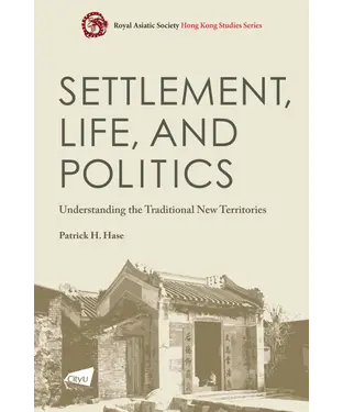 書封 Settlement，Life，and Politics：Understanding the Traditional New Territories